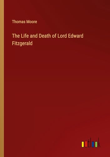 The Life and Death of Lord Edward Fitzgerald von Outlook Verlag